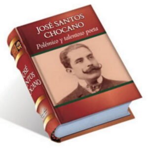 José Santos Chocano: Polémico y talentoso poeta