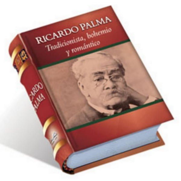 Ricardo Palma: Tradicionista, bohemio, romántico